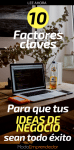 10 factores claves para tus ideas de negocio sean todo un éxito.