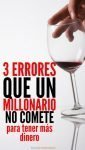 3 errores que un millonario no comete para tener más dinero