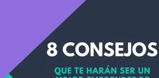8 consejos que te harán ser un mejor emprendedor.