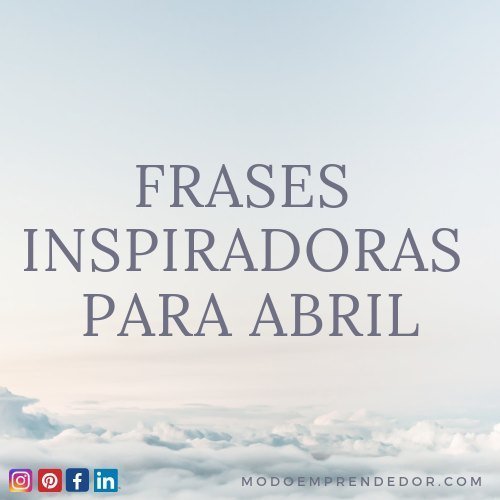 frases inspiradoras para abril